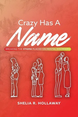 Crazy Has A Name Breaking The Stigma Placed On Mental Disorders Hollaway Buch