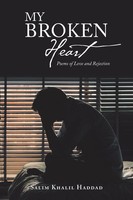 My Broken Heart Poems Of Love And Rejection Salim Khalil Haddad Taschenbuch 2018