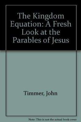 The Kingdom Equation: A Fresh Look at - Paperback, by Timmer John - Very Good