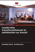 Anantha Raj A. Arokiasamy | Leadership Transformationnel Et Satisfaction Au...