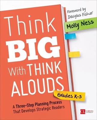 Think Big With Think Alouds, Grades K-5: A Three-Step Planning Process That