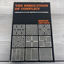 The resolution of conflict - Constructive & destructive processes by Deutsch M.