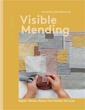 Visible Mending: Repair, Renew, Reuse the Clothes You Love (Hardback or Cased Bo