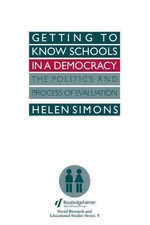 Getting To Know Schools In A Democracy: The Politics And Process Of Evaluation b