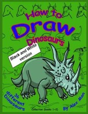 How To Draw Dinosaurs - Collection Book 1 2 : Black And White Version