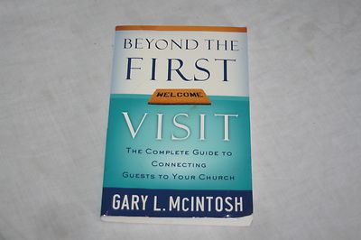 Beyond the First Visit : The Complete Guide to Connecting Guests to Your Chur...