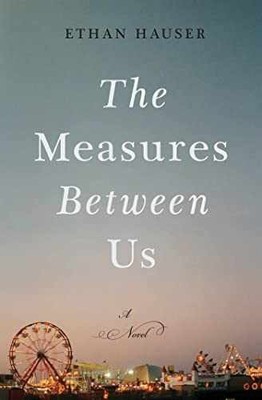 The Measures Between Us - Hardcover, by Hauser Ethan - Very Good u