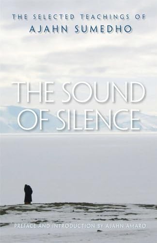 The Sound of Silence: The Collected Teachings of Ajahn Sumedho by Sumedho New^*