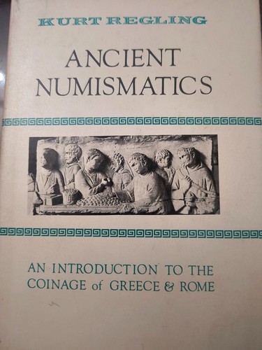 ANCIENT NUMISMATICS; THE COINAGE OF ANCIENT GREECE AND By Kurt Regling - Bild 1 von 3