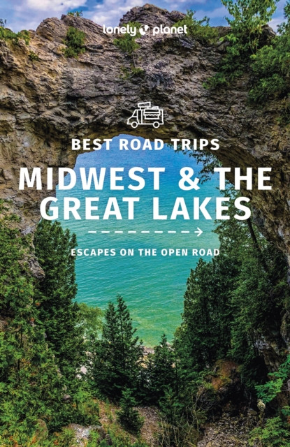 Lonely Planet Best Road Trips Midwest & the Great Lakes by Lonely Planet