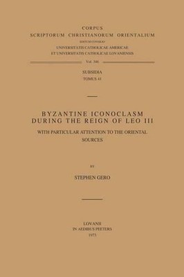 Byzantine Iconoclasm during the Reign of Leo III, with Particular Attention to t