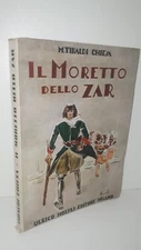 M. Tibaldi Chiesa - IL MORETTO DELLO TSAR - ill. 1945 Boris Zueff - Hoepli