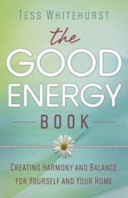 The Good Energy Book: Creating Harmony and Balance for Yourself a - VERY GOOD