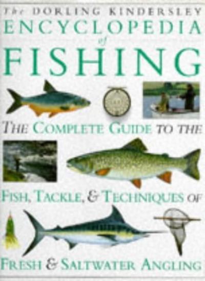 The Dorling Kindersley Encyclopedia of Fishing By Ian Wood