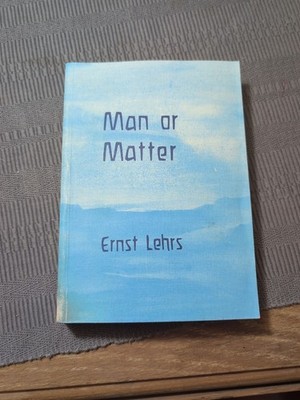 MAN OR MATTER by Ernst Lehrs 1985 Rudolf Steiner Press UK Third Edition Paperbac
