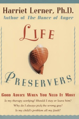 Life Preservers: Good Advice When You Need It Most - Lerner, Harriet Goldhor
