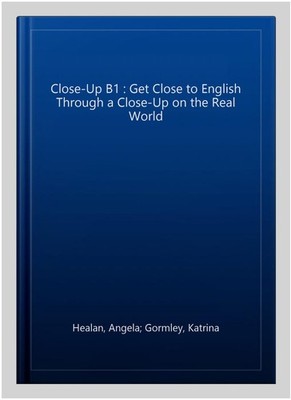 Close-Up B1 : Get Close to English Through a Close-Up on the Real World, Pape...
