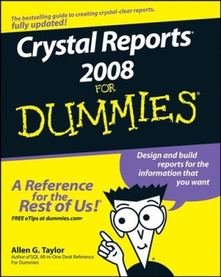 Crystal Reports 2008 for Dummies (For Dummies S.) by Taylor, Allen G.