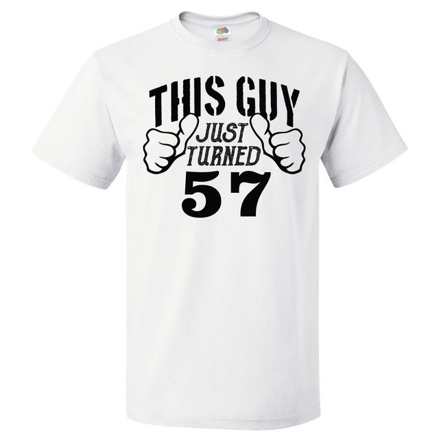 57th Birthday Gift For 57 Year Old This Guy Turned 57 T Shirt EBay 57th-birthday-gift-for-57-year-old-this-guy-turned-57-t-shirt-ebay