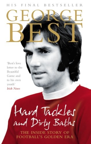 Hard Tackles and Dirty Baths: The inside story of football's g ,
