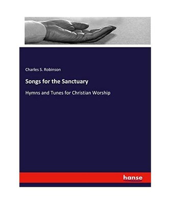Songs for the Sanctuary: Hymns and Tunes for Christian Worship, Charles S. Robin