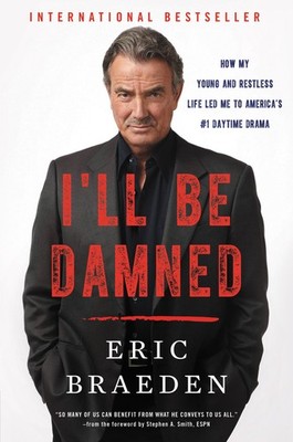 I'll Be Damned: How My Young and Restless Life Led Me to America's #1 Daytim...