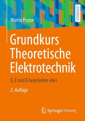 Grundkurs Theoretische Elektrotechnik: Q, E Und B Begr?Nden Alles