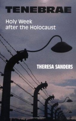 Tenebrae : Holy Week after the Holocaust Perfect Theresa Sanders