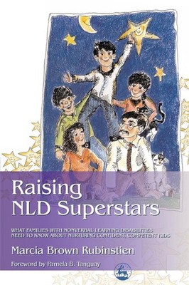 Raising NLD Superstars: What Families with Nonverbal Learning Disabilities Need 