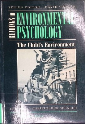 The Child's Environment. Readings in Environmental Psychology, Vol 1. Spencer, C