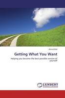 Getting What You Want Ahmed Bilal