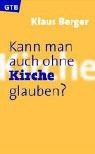 Kann man auch ohne Kirche glauben? von Klaus Berger | Buch | Zustand sehr gut