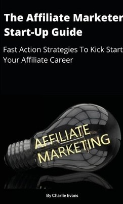 Charlie Evans The Affiliate Marketer Start-up Guide (Paperback) (UK IMPORT)