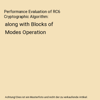Performance Evaluation of RC6 Cryptographic Algorithm: along with Blocks of Mode