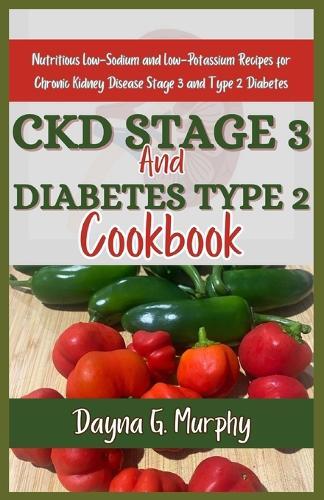 Dayna G Murphy CKD Stage 3 and Diabetes Type 2 Cookbook (Tascabile)