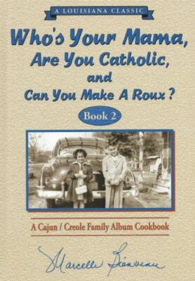 Who's Your Mama, Are You Catholic and Can You Make a Roux? (Book 2) by...