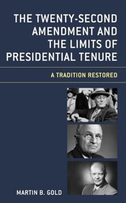 Gold - Twenty-Second Amendment and the Limits of Presidential Tenure   - X555z