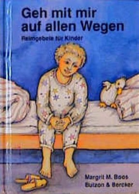 Geh mit mir auf allen Wegen : Reimgebete für Kinder Margrit M. Boos. Mit Ill. vo