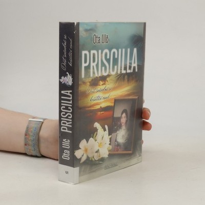 Priscilla - Dost svévolně se košatící osud  |  Ota Ulč
