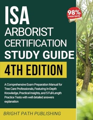 Isa Arborist Certification Study Guide by Bright Path Publishing