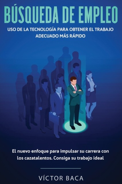 Búsqueda de empleo: Uso de la tecnología  by Víctor Baca PAPERBACK (SPANISH)
