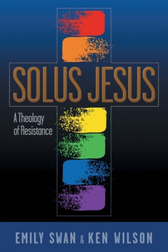 Thumbnail - Solus Jesus: A Theology Of Resistance By Swan, Emily