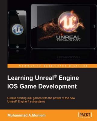 Learning Unreal Engine Ios Game Development, Paperback by Moniem, Muhammad A....