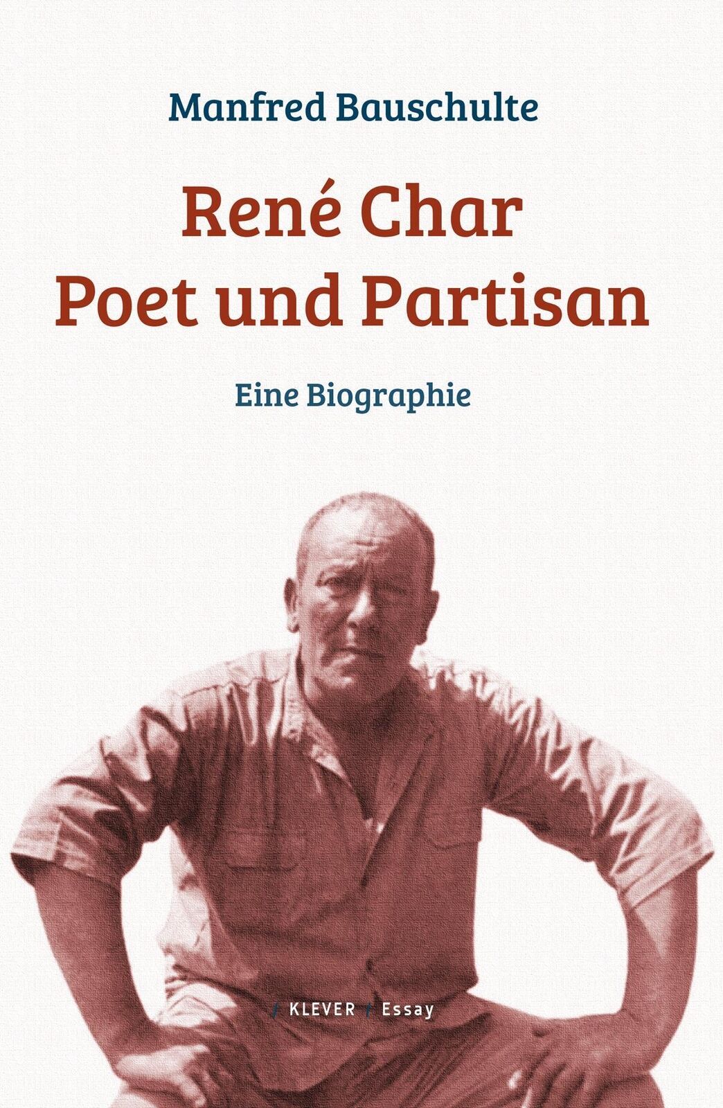 Thumbnail - René Char - Poet Und Partisan | Eine Biographie | Manfred Bauschulte |
