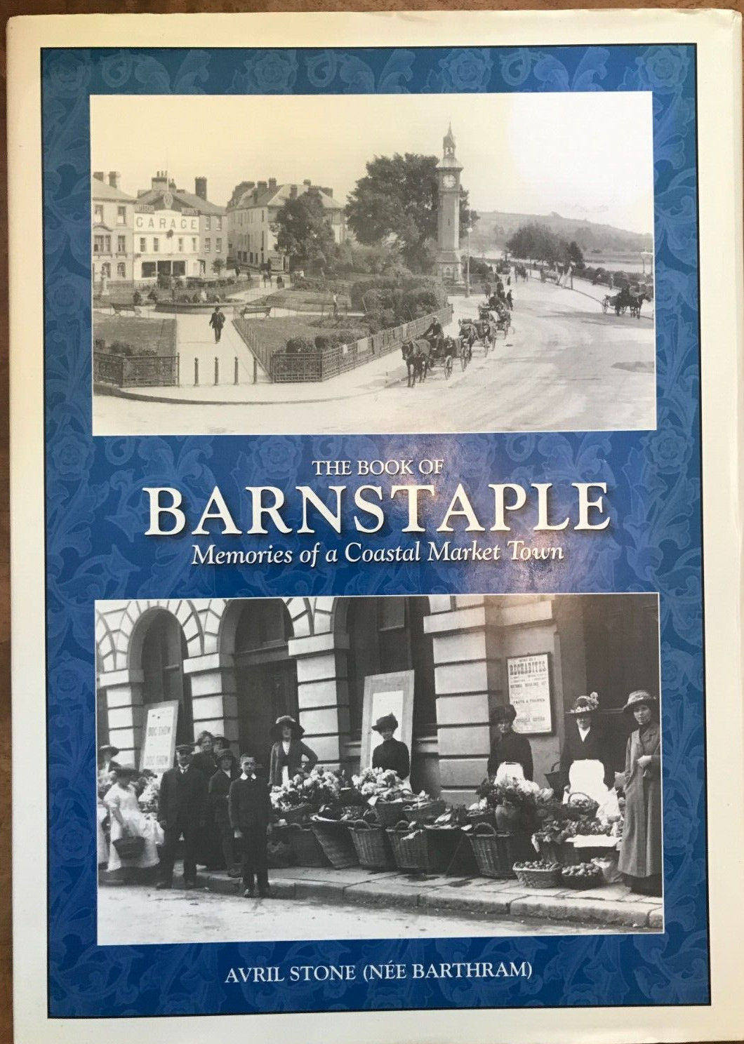 BOOK OF BARNSTAPLE Memories of a Coastal Market Town Avril Stone
