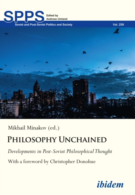 Philosophy Unchained: Developments in Post-Soviet by Mykhailo Minakov PAPERBACK