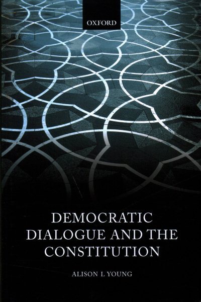 Democratic Dialogue and the Constitution, Hardcover by Young, Alison L., Like...