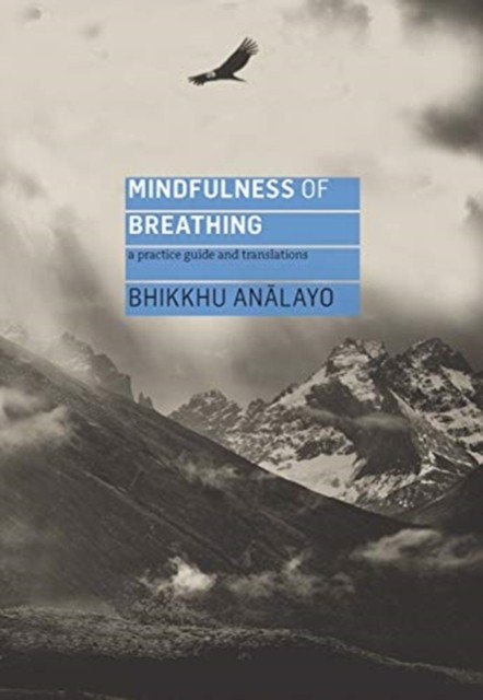 Mindfulness Of Breathing : A Practice Guide And Translations Analayo - Image 3