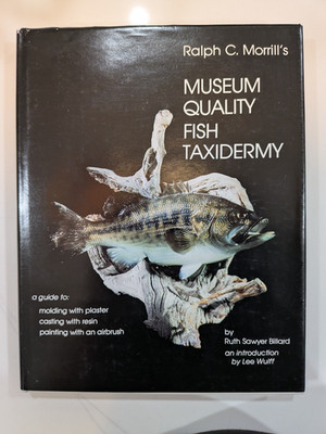 Museum Quality Fish Taxidermy - Ralph Morrill 1984 HC - Molding Casting Guide-VG