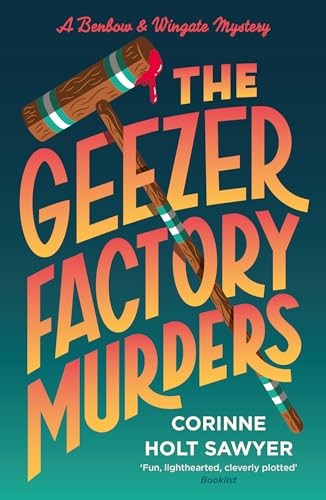 The Geezer Factory Murders (Benbow and Wingate) - Holt Sawyer, Corinne